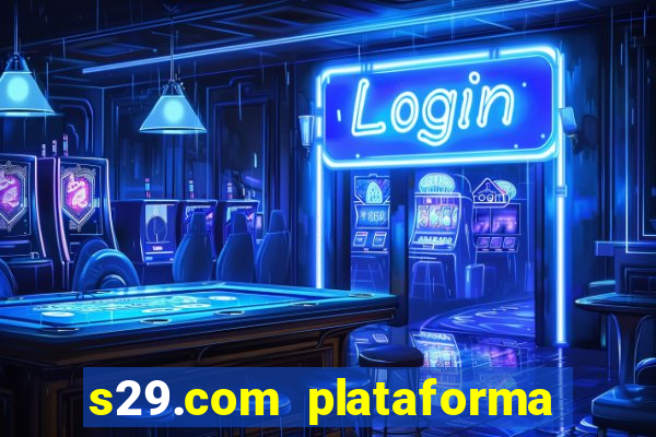 s29.com plataforma de jogos